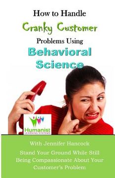 portada How to Handle Cranky Customer Problems Using Behavioral Science (en Inglés)