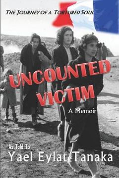 portada Uncounted Victim: The Journey of a Tortured Soul (en Inglés)