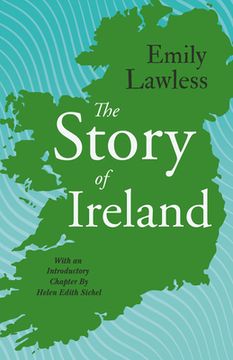 portada The Story of Ireland: With an Introductory Chapter by Helen Edith Sichel (en Inglés)