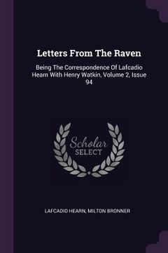 portada Letters From The Raven: Being The Correspondence Of Lafcadio Hearn With Henry Watkin, Volume 2, Issue 94 (en Inglés)