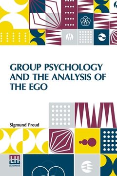 portada Group Psychology And The Analysis Of The Ego: Authorized Translation By James Strachey Edited By Ernest Jones 