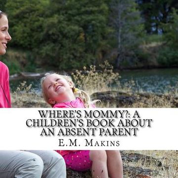 portada Where's Mommy?: A Children's Book about an Absent Parent (en Inglés)