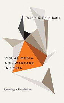 portada Shooting a Revolution: Visual Media and Warfare in Syria (Digital Barricades) (en Inglés)