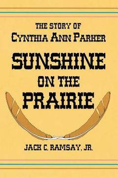 portada Sunshine on the Prairie: The Story of Cynthia Ann Parker (en Inglés)