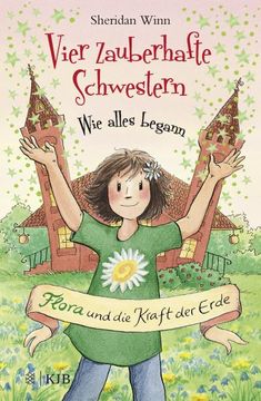 portada Vier Zauberhafte Schwestern - wie Alles Begann: Flora und die Kraft der Erde (in German)