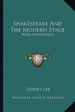 portada shakespeare and the modern stage: with other essays