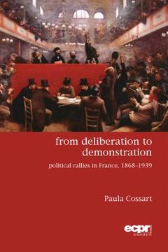 portada From Deliberation to Demonstration: Political Rallies in France, 1868-1939 (en Inglés)