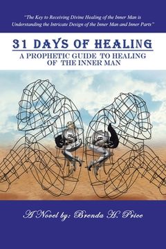 portada 31 Days of Healing: A Prophetic Guide to Healing of the Inner Man (en Inglés)