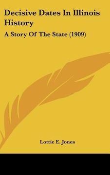 portada decisive dates in illinois history: a story of the state (1909) (en Inglés)