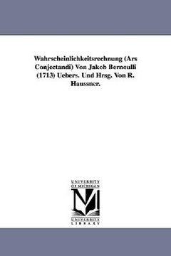 portada wahrscheinlichkeitsrechnung (ars conjectandi) von jakob bernoulli (1713) uebers. und hrsg. von r. haussner. (en Inglés)