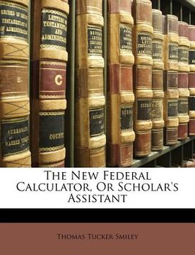portada the new federal calculator, or scholar's assistant (en Inglés)