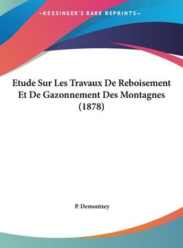portada Etude Sur Les Travaux De Reboisement Et De Gazonnement Des Montagnes (1878) (en Francés)