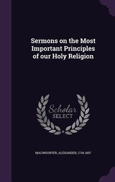 portada Sermons on the Most Important Principles of our Holy Religion (en Inglés)