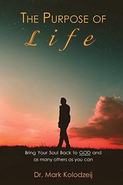 portada The Purpose of Life: Bring Your Soul Back to god and as Many Others as you can (in English)