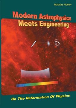 portada Modern Astrophysics Meets Engineering: On the Reformation of Physics (en Inglés)