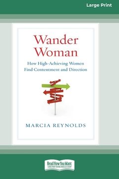 portada Wander Woman: How High-Achieving Women Find Contentment and Direction (16pt Large Print Edition) (in English)