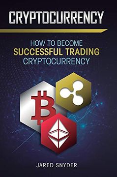 portada Cryptocurrency: How to Become Successful Trading Cryptocurrency (in English)