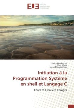 portada Initiation à la Programmation Système en shell et Langage C: Cours et Exercices Corrigés (French Edition)