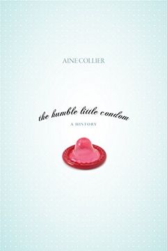 portada The Humble Little Condom (New Concepts in Sexuality) (en Inglés)
