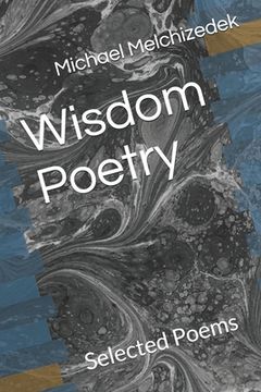 portada Wisdom Poetry: Selected Poems by Michael Melchizedek Wounded Wolf (en Inglés)
