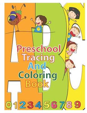 portada Preschool Tracing and Coloring Book: Alphabet & Numbers Practice for Preschoolers - Learn Letters and Numbers Through Number and Letter Tracing and Co