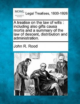 portada a treatise on the law of wills: including also gifts causa mortis and a summary of the law of descent, distribution and administration. (en Inglés)