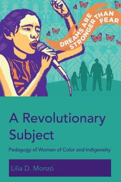 portada A Revolutionary Subject: Pedagogy of Women of Color and Indigeneity (en Inglés)