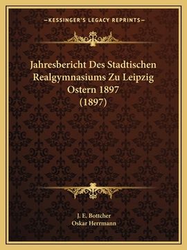 portada Jahresbericht Des Stadtischen Realgymnasiums Zu Leipzig Ostern 1897 (1897) (en Alemán)
