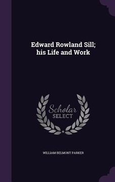 portada Edward Rowland Sill; his Life and Work (in English)