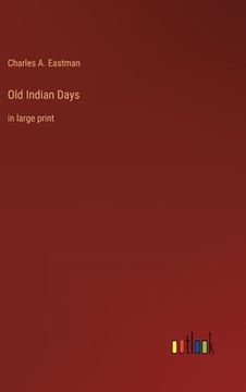 portada Old Indian Days: in large print (en Inglés)