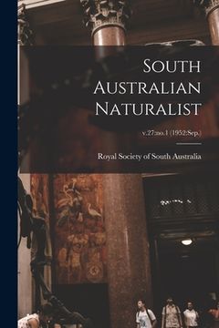 portada South Australian Naturalist; v.27: no.1 (1952: Sep.) (in English)