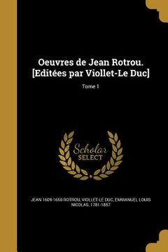 portada Oeuvres de Jean Rotrou. [Editées par Viollet-Le Duc]; Tome 1 (in French)