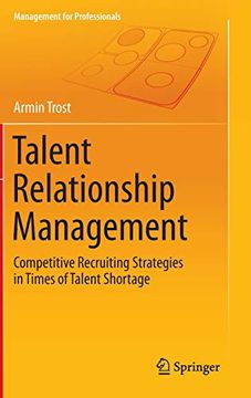 portada Talent Relationship Management Competitive Recruiting Strategies in Times of Talent Shortage Management for Professionals (en Inglés)