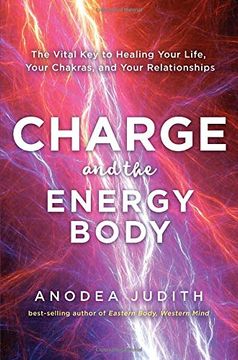portada Charge and the Energy Body: The Vital key to Healing Your Life, Your Chakras, and Your Relationships 