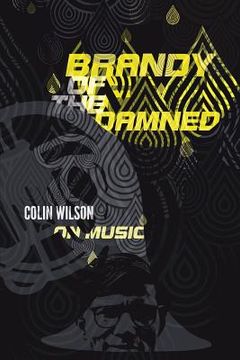 portada Brandy of the Damned: Colin Wilson on Music 