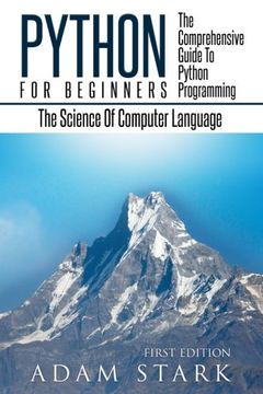 portada Python: Python Programming For Beginners - The Comprehensive Guide To Python Programming: Computer Programming, Computer Language, Computer Science