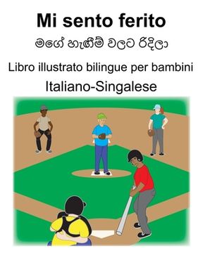 portada Italiano-Singalese Mi sento ferito Libro illustrato bilingue per bambini (en Italiano)