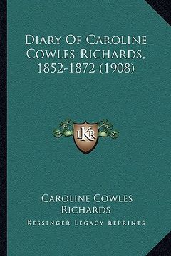 portada diary of caroline cowles richards, 1852-1872 (1908) (in English)