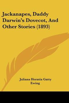 portada jackanapes, daddy darwin's dovecot, and other stories (1893) (en Inglés)