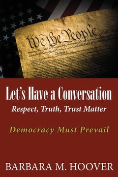 portada Let's Have a Conversation: Respect, Truth, Trust Matter (en Inglés)