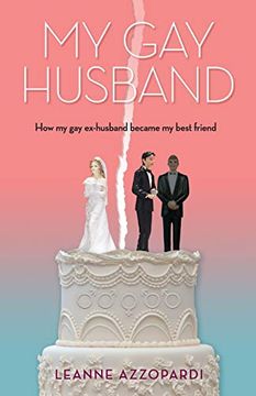 portada My gay Husband: How my gay Ex-Husband Became my Best Friend (in English)