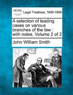 portada a selection of leading cases on various branches of the law: with notes. volume 2 of 2 (in English)