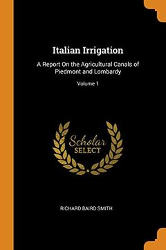 portada Italian Irrigation: A Report on the Agricultural Canals of Piedmont and Lombardy; Volume 1 