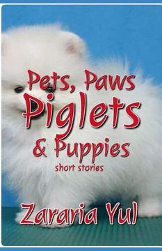 portada Pet, Paws, Piglets & Puppies (en Inglés)