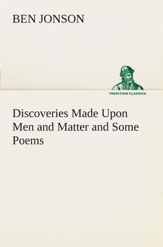 portada Discoveries Made Upon Men and Matter and Some Poems (en Inglés)