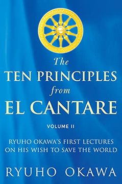 portada The Ten Principles from El Cantare: Ryuho Okawa's First Lectures on His Wish to Save the World/Humankind (en Inglés)