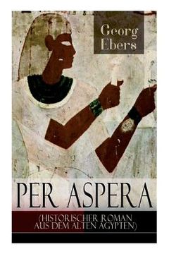 portada Per aspera (Historischer Roman aus dem alten Ägypten) (en Alemán)