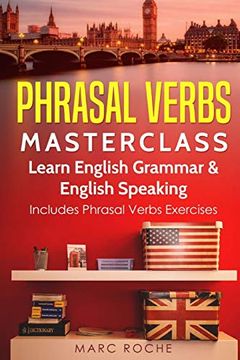 portada Phrasal Verbs Masterclass: Learn English Grammar & English Speaking: Includes Phrasal Verbs Exercises: 1 (in English)