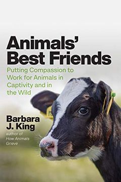 portada Animals'Best Friends: Putting Compassion to Work for Animals in Captivity and in the Wild (in English)
