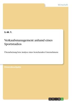 portada Verkaufsmanagement anhand eines Sportstudios: Überarbeitung bzw. Analyse eines bestehenden Unternehmens (en Alemán)